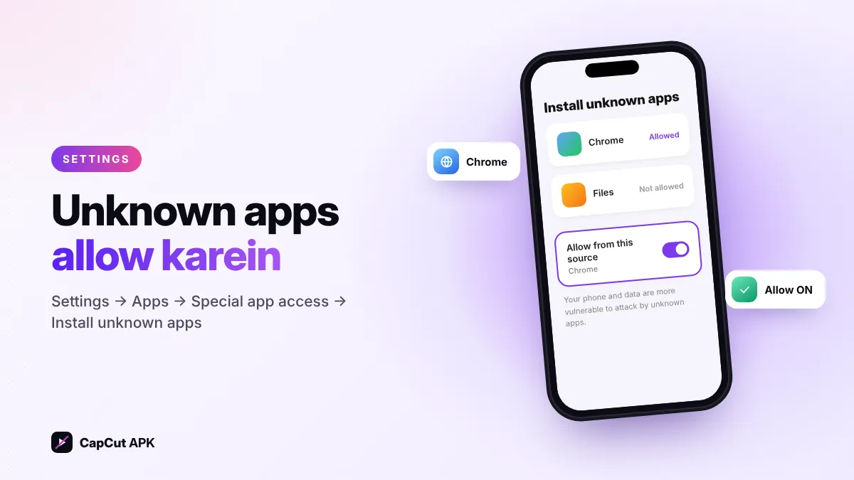 Install unknown apps setting ON karna CapCut ke liye
